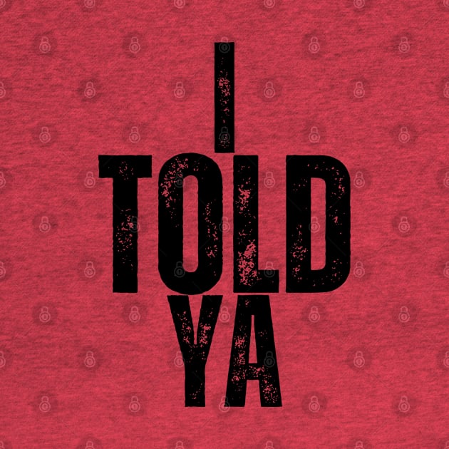 I TOLD YA! by ohyeahh